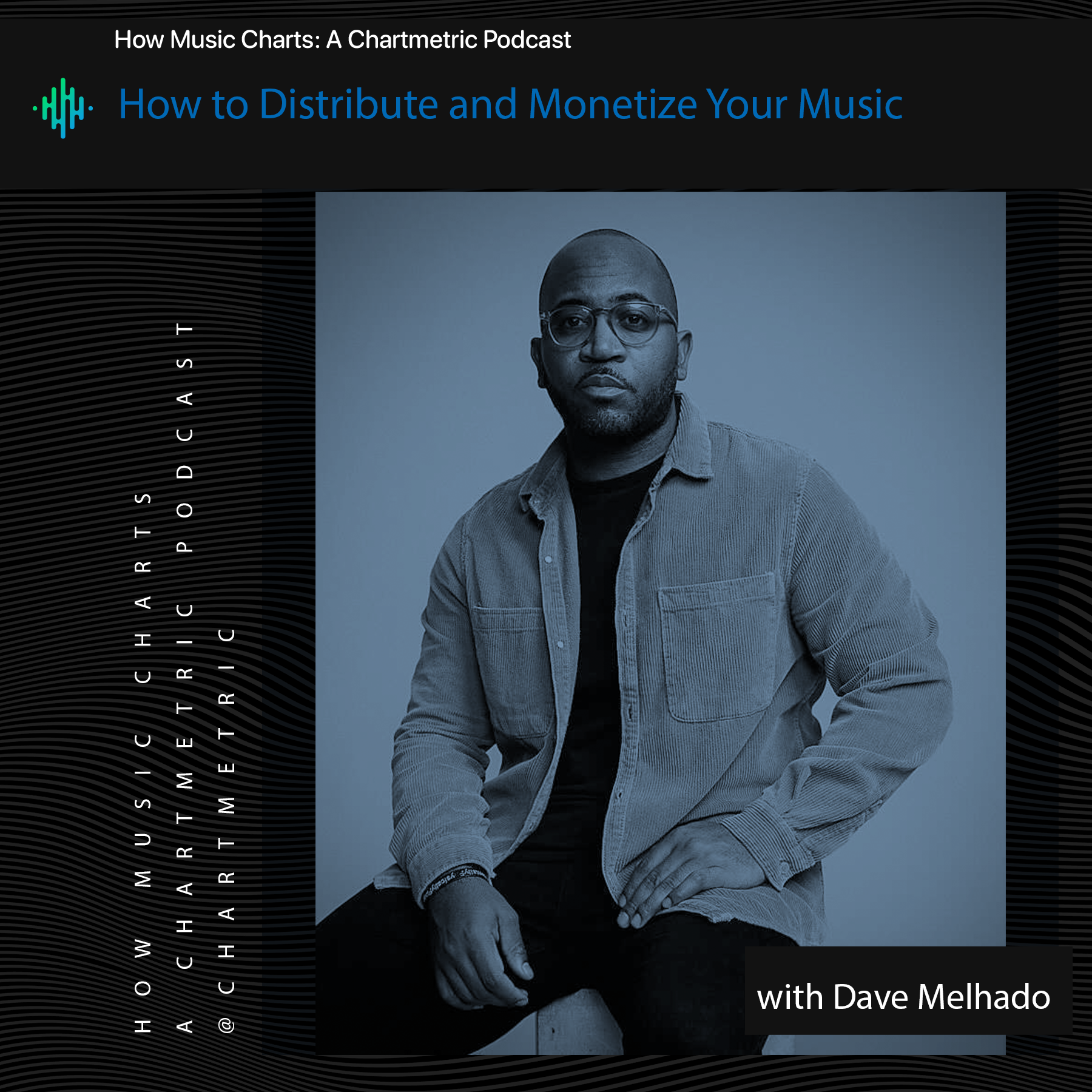 How to Distribute and Monetize Your Music With Dave Melhado